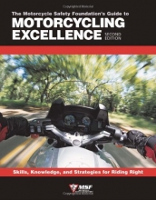 Cover art for The Motorcycle Safety Foundation's Guide to Motorcycling Excellence: Skills, Knowledge, and Strategies for Riding Right (2nd Edition)