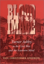Cover art for Blood Image: Turner Ashby in the Civil War and the Southern Mind (Conflicting Worlds: New Dimensions of the American Civil War)