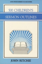 Cover art for 500 Children's Sermon Outlines (John Ritchie Sermon Outline Series)