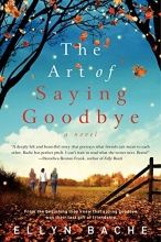 Cover art for The Art of Saying Goodbye: A Novel