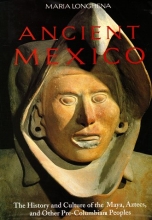 Cover art for Ancient Mexico: The History and Culture of the Maya, Aztecs and Other Pre-Columbian Peoples