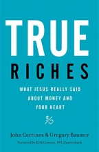 Cover art for True Riches: What Jesus Really Said About Money and Your Heart