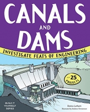 Cover art for Canals and Dams: Investigate Feats of Engineering with 25 Projects (Build It Yourself)