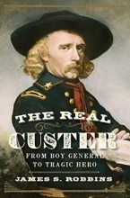 Cover art for The Real Custer: From Boy General to Tragic Hero