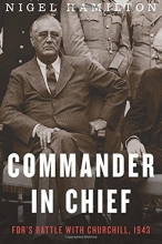 Cover art for Commander in Chief: FDR's Battle with Churchill, 1943 (FDR at War)