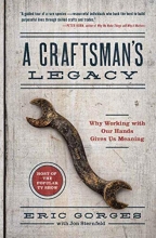 Cover art for A Craftsmans Legacy: Why Working with Our Hands Gives Us Meaning