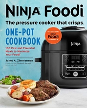 Cover art for Ninja Foodi: The Pressure Cooker that Crisps: One-Pot Cookbook: 100 Fast and Flavorful Meals to Maximize Your Foodi