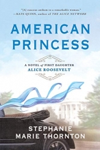 Cover art for American Princess: A Novel of First Daughter Alice Roosevelt