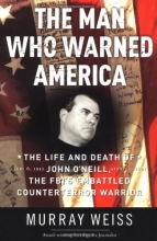 Cover art for The Man Who Warned America: The Life and Death of John O'Neill, the FBI's Embattled Counterterror Warrior