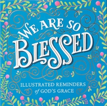 Cover art for We Are So Blessed: Illustrated Reminders of God's Grace