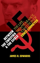 Cover art for Between the Swastika and the Sickle: The Life, Disappearance, and Execution of Ernst Lohmeyer