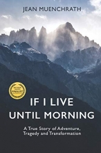Cover art for If I Live Until Morning: A True Story of Adventure, Tragedy and Transformation