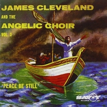 Cover art for James Cleveland and the Angelic Choir, Vol. 3: Peace Be Still