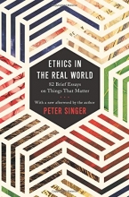 Cover art for Ethics in the Real World: 82 Brief Essays on Things That Matter