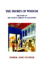 Cover art for The Shores of Wisdom: The Story of the Ancient Library of Alexandria