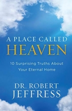 Cover art for Place Called Heaven: 10 Surprising Truths about Your Eternal Home