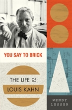 Cover art for You Say to Brick: The Life of Louis Kahn