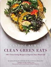 Cover art for Clean Green Eats: 100+ Clean-Eating Recipes to Improve Your Whole Life