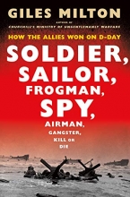 Cover art for Soldier, Sailor, Frogman, Spy, Airman, Gangster, Kill or Die: How the Allies Won on D-Day