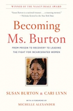 Cover art for Becoming Ms. Burton: From Prison to Recovery to Leading the Fight for Incarcerated Women