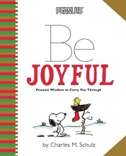 Cover art for Peanuts: Be Joyful: Peanuts Wisdom to Carry You Through (Peanuts (Running Press))