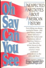 Cover art for Oh Say Can You See: Unexpected Anecdotes About American History