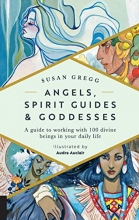 Cover art for Angels, Spirit Guides & Goddesses: A Guide to Working with 100 Divine Beings in Your Daily Life
