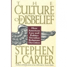 Cover art for The Culture of Disbelief: How American Law and Politics Trivialize Religious Devotion