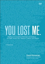 Cover art for You Lost Me: Starting Conversations Between Generations...On Faith, Doubt, Sex, Science, Culture, and Church