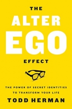 Cover art for The Alter Ego Effect: The Power of Secret Identities to Transform Your Life