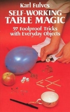 Cover art for Self-Working Table Magic: 97 Foolproof Tricks with Everyday Objects (Dover Magic Books)