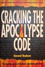 Cover art for Cracking the Apocalypse Code The Shocking Secrets of the Book of Revelation Decoded by Gerard Bodson (2005-08-01)