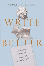 Cover art for Write Better: A Lifelong Editor on Craft, Art, and Spirituality