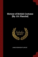 Cover art for History of British Costume [By J.R. Planch]