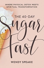 Cover art for The 40-Day Sugar Fast: Where Physical Detox Meets Spiritual Transformation