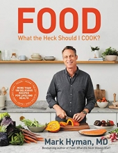 Cover art for Food: What the Heck Should I Cook?: More than 100 Delicious Recipes--Pegan, Vegan, Paleo, Gluten-free, Dairy-free, and More--For Lifelong Health