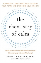 Cover art for The Chemistry of Calm: A Powerful, Drug-Free Plan to Quiet Your Fears and Overcome Your Anxiety