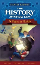 Cover art for The History Mystery Kids 1: Fiasco in Florida (Volume 1)