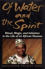 Cover art for Of Water And Spirit: Ritual, Magic and Initiation in the Life of an African Shaman