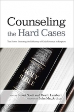 Cover art for Counseling the Hard Cases: True Stories Illustrating the Sufficiency of God's Resources in Scripture