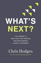 Cover art for What's Next?: The Journey to Know God, Find Freedom, Discover Purpose, and Make a Difference