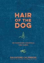 Cover art for Hair of the Dog: 80 Hangover Cocktails and Cures