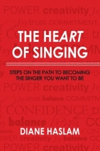 Cover art for The Heart of Singing: Steps on the Path to Becoming the Singer You Want to Be