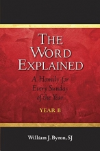 Cover art for The Word Explained: A Homily for Every Sunday of the Year; Year B