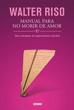 Cover art for Manual para no morir de amor: Diez principios de supervivencia afectiva (Biblioteca Walter Riso) (Spanish Edition)