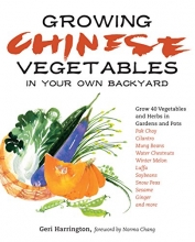 Cover art for Growing Chinese Vegetables in Your Own Backyard: A Complete Planting Guide for 40 Vegetables and Herbs, from Bok Choy and Chinese Parsley to Mung Beans and Water Chestnuts