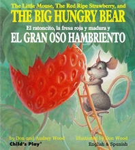 Cover art for The Little Mouse, the Red Ripe Strawberry, and the Big Hungry Bear/El Ratoncito, La Fresca Roja Y Madura Y El Gran Oso Hambriento (Child's Play ... Titles) (English and Spanish Edition)