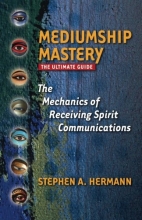 Cover art for Mediumship Mastery: The Mechanics of Receiving Spirit Communications: The Ultimate Guide