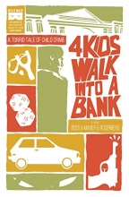 Cover art for 4 Kids Walk Into A Bank: A Torrid Tale of Child Crime TPB