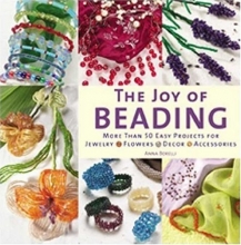 Cover art for The Joy of Beading: More than 50 Easy Projects for Jewelry, Flowers, Decor, Accessories
